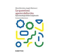Le questioni aperte della vita. Epistemologia della complessità