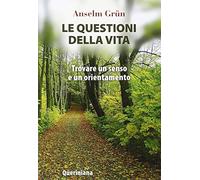 Le questioni della vita. Trovare un senso e un orientamento