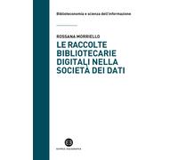 Le raccolte bibliotecarie digitali nella società dei dati - Morriello Rossana