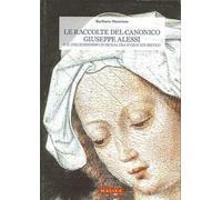 Le raccolte del canonico Giuseppe Alessi e il collezionismo in Sicilia tra XVIII e XIX secolo. Ediz. illustrata