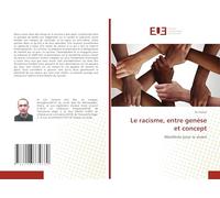 Le racisme, entre genèse et concept: Manifeste pour le vivant