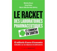 Le racket des laboratoires pharmaceutiques: Et comment s'en sortir