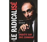 Le radicalisé: Enquête sur Eric Zemmour