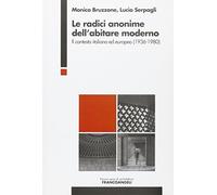 Le radici anonime dell'abitare moderno. Il contesto italiano ed europeo (1936-1980)