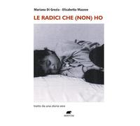 Le radici che (non) ho. Tratto da una storia vera