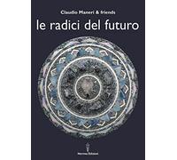Le radici del futuro - [Edizioni Hermes]