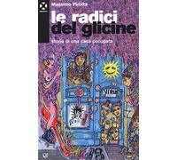 Le radici del glicine. Storia di una casa occupata