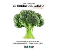 Le radici del gusto. Itinerari dendro-gastronomici tra grandi alberi e grandissimi piatti