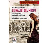 Le radici del mirto. Donne ribelli contro la violenza 1935-1945