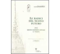 Le radici del nuovo futuro 2004. Quinto rapporto annuale su Torino