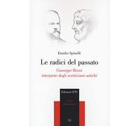 Le radici del passato. Giuseppe Rensi interprete degli scetticismi antichi
