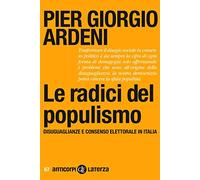 Le radici del populismo. Disuguaglianze e consenso elettorale in Italia