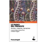 Le radici del presente. Anziani, memoria, narrazione