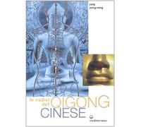 Le radici del qigong cinese. Ediz. illustrata
