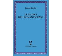 Le radici del romanticismo [Paperback] [Oct 27, 2023] Berlin, Isaiah; Hardy, H.