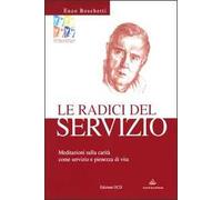 Le radici del servizio. Meditazioni sulla carità come servizio e pienezza di vita