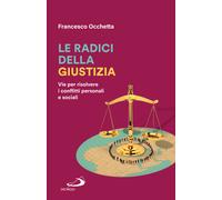 Le radici della giustizia. Vie per risolvere i conflitti personal