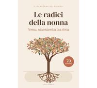 Le radici della nonna: Nonna, raccontami la tua storia