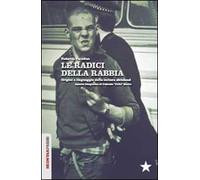 Le radici della rabbia. Origini e linguaggio della cultura skinhead