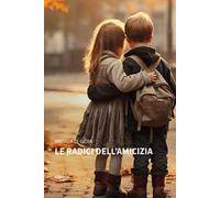 Le radici dell'amicizia