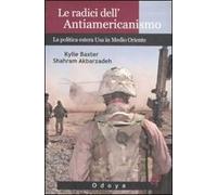 Le radici dell'antiamericanismo. La politica estera USA in Medio Oriente