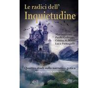 Le radici dell'inquietudine. Quattro studi sulla narrativa gotica