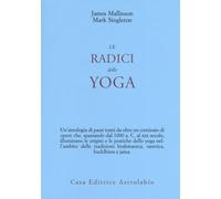 Le radici dello yoga - Mallinson James, Singleton Mark