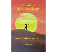 Le radici dell'Occidente: mesi miti mysteria