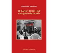 Le radici di Fellini. Romagnolo del mondo