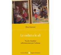 Le radici e le ali. Vecchi e bambini nella letteratura per l'infa