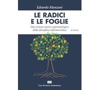 Le radici e le foglie. Una visione storico-epistemologica della disciplina infermieristica