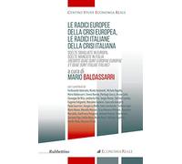 Le radici europee della crisi europea, le radici italiane della crisi italiana. Scelte sbagliate in Europa, scelte mancate in Italia