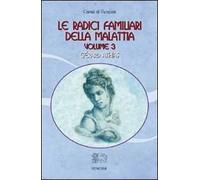 Le radici familiari della malattia. Vol. 3