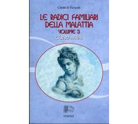 Le radici familiari della malattia. Vol. 3 - [Venexia]