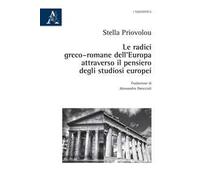 Le radici greco-romane dell'Europa attraverso il pensiero degli studiosi europei