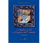 Le radici, le ali e il segreto dell'Uroboro. Libro terzo