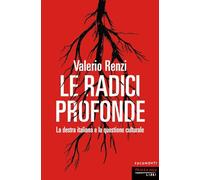 Le radici profonde. La destra italiana e la questione culturale