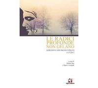 Le radici profonde non gelano. Adrano e San Nicolò Politi 1117-2017