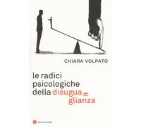 Le radici psicologiche della disuguaglianza - 2019 - Laterza