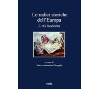 Le radici storiche dell'Europa. L'età moderna