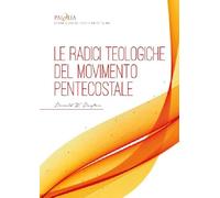 Libri Dayton Donald W. - Le Radici Teologiche Del Movimento Pentecostale