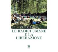 Le radici umane e la liberazione. Nuova ediz.