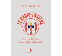 Le radio-traître: Jean Hérold-Paquis. La voix de la collaboration