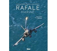 Le Rafale Marine: A bord des avions de combat de la Marine Nationale
