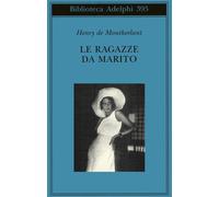 Le ragazze da marito - Montherlant Henry de