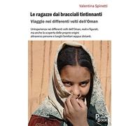 Le ragazze dai bracciali tintinnanti. Viaggio nei differenti volti dell'Oman