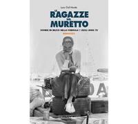 Le ragazze del muretto. Donne in bilico nella Formula 1 degli anni Settanta