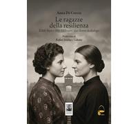 Le ragazze della resilienza. Edith Stein e Etty Hillesum: due donne in dia...