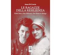 Le ragazze della resilienza. Edith Stein e Etty Hillesum: due donne in dialogo