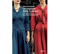 Le ragazze della scienza. Come quattro donne sono fuggite dalla Germania Nazista e hanno fatto la storia della fisica
